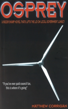 Osprey: A Razor Sharp Novel That Lifts the Lid on Local Government Lunacy