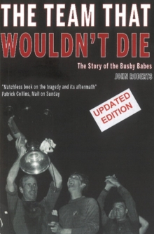 Image for The team that wouldn't die  : the story of the Busby Babes