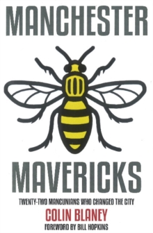 Image for Manchester Mavericks : Twenty-Two People Who Changed The City