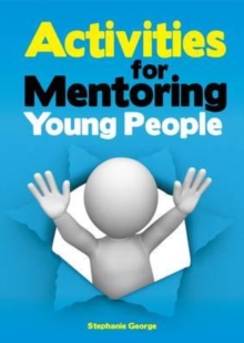 Image for Activities for Mentoring Young People : Engage with young people to improve life skills, positive thinking, attendance and anger management
