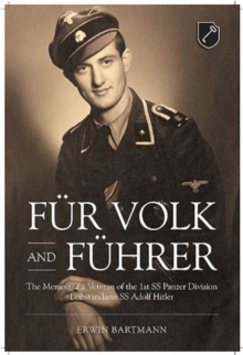 FuR Volk and FuHrer: The Memoir of a Veteran of the 1st Ss Panzer Division Leibstandarte Ss Adolf Hitler