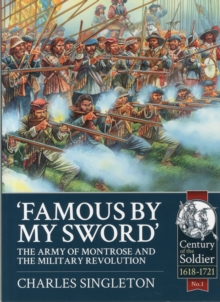 Famous by My Sword: The Army of Montrose and the Military Revolution