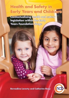 Image for Health and safety in early years and childcare  : contextualising health and safety legislation within the Early Years Foundation Stage