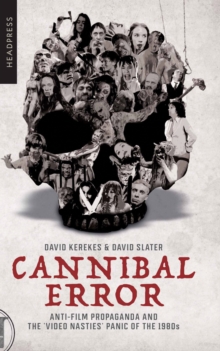 Cannibal Error: Anti-Film Propaganda and the ‘Video Nasties’ Panic of the 1980s