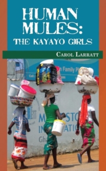 Image for Human Mules : The Kayayo Girls