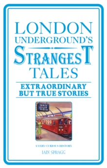 Image for London Underground's strangest tales: extraordinary but true stories