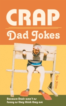 Image for Crap Dad jokes: because Dads aren't as funny as they think they are