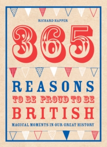 Image for 365 reasons to be proud to be British: magical moments in our great history