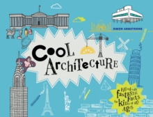 Image for Cool architecture  : filled with fantastic facts for kids of all ages