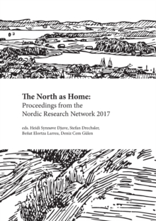 The North as Home: Proceedings from the Nordic Research Network 2017