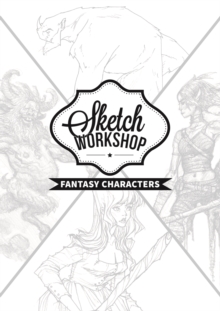 Sketch Workshop: Fantasy Characters: Fantasy Characters