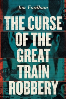 Image for The Curse of the Great Train Robbery