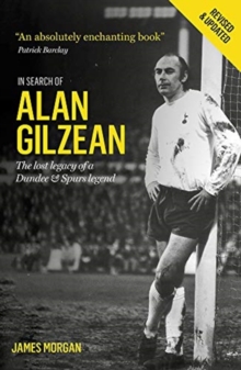 In Search of Alan Gilzean: The Lost Legacy of a Dundee and Spurs Legend