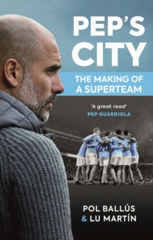 Pep’s City: The Making of a Superteam