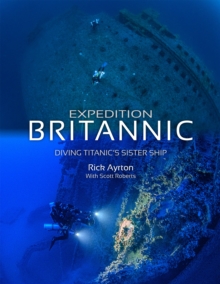 Image for Expedition Britannic  : diving Titanic's sister ship