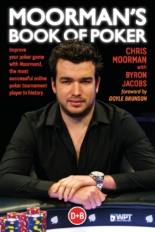 Image for Moorman's Book of Poker : Improve your poker game with Moorman1, the most successful online poker tournament player in history