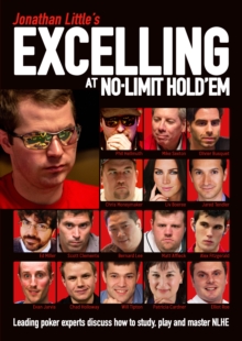 Image for Jonathan Little's Excelling at No-Limit Hold'em : Leading Poker Experts Discuss How to Study, Play and Master NLHE