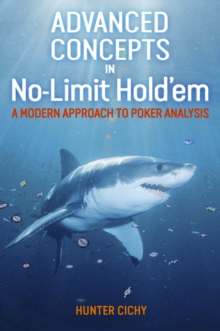 Image for Advanced Concepts in No-Limit Hold'em : A Modern Approach to Poker Analysis