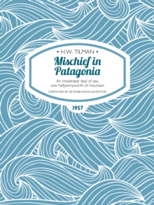 Image for Mischief in Patagonia: An intolerable deal of sea, one halfpennyworth of mountain