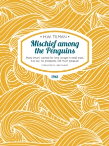 Image for Mischief among the penguins: hand (man) wanted for long voyage in small boat - no pay, no prospects, not much pleasure