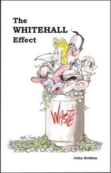 Image for The Whitehall Effect : How Whitehall Became the Enemy of Great Public Services - and What We Can Do About it