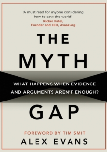 The Myth Gap: What Happens When Evidence and Arguments Aren’t Enough