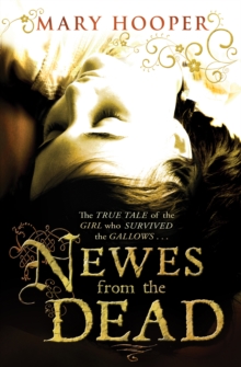 Image for Newes from the dead  : being a true story of Anne Green, hanged for infanticide at Oxford Assizes in 1650, restored to the world and died again 1665