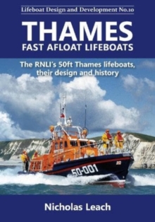 Thames Fast Afloat lifeboats: The RNLI’s 50ft Thames lifeboats, their design and history