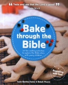 Bake through the Bible: 20 cooking activities to explore Bible truths with your child