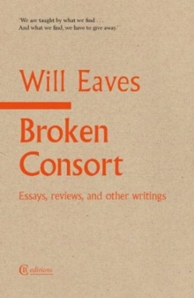 Image for Broken consort  : essays, reviews and other writings