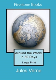 Around the World in 80 Days: Large Print Around the World in 80 Days: Large Print