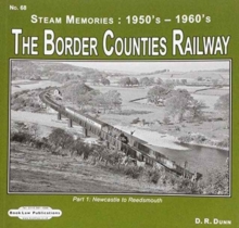 Border Counties Railway Steam Memories 1950's-1960's