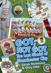 Image for Got, not got: The lost world of Manchester City