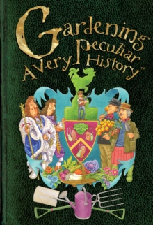 Gardening, A Very Peculiar History