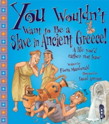 Image for You wouldn't want to be a slave in ancient Greece!  : a life you'd rather not have
