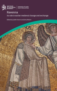 Image for Ravenna  : its role in earlier medieval change and exchange