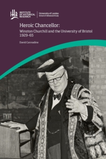 Image for Heroic Chancellor: Winston Churchill and the University of Bristol, 1929 to 1965