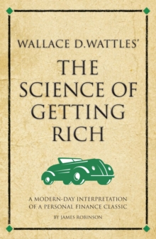 Image for Wallace D. Wattles' the science of getting rich: a modern-day interpretation of a self-help classic