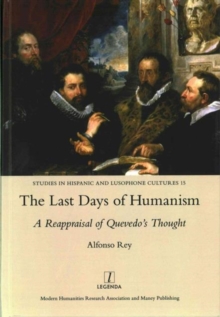 Last Days of Humanism: A Reappraisal of Quevedo's Thought