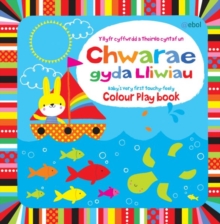 Image for Chwarae gyda Lliwiau - Y Llyfr Cyffwrdd a Theimlo Cyntaf Un/Colour Play Book - Baby's Very First Touchy-Feely Book