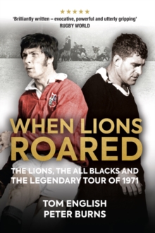 Image for When Lions roared  : the Lions, the All Blacks and the legendary tour of 1971