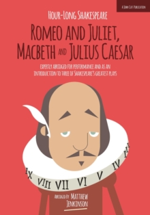 Hour-Long Shakespeare Volume II (Romeo and Juliet, Macbeth and Julius Caesar): Abridged edition