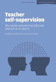 Image for Teacher Self-Supervision: Why Teacher Evaluation Has Failed and What We Can Do About it