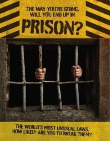 Way You're Going, Will You End Up In Prison