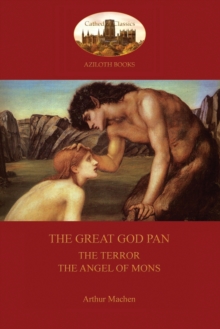 Image for The Great God Pan; the Terror; and the Angels of Mons (Aziloth Books)