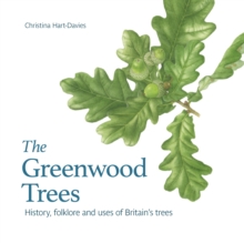 The Greenwood trees: History, folklore and virtues of Britain’s trees