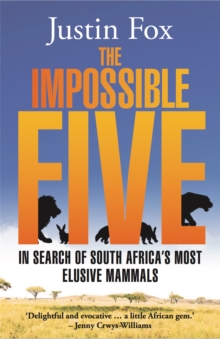 Image for The impossible five  : in search of South Africa's most elusive mammals