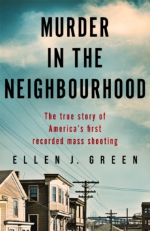 Murder in the Neighbourhood: The true story of America’s first recorded mass shooting