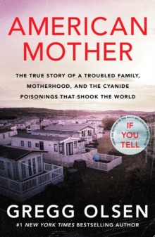 American Mother: The true story of a troubled family, motherhood, and the cyanide poisonings that shook the world