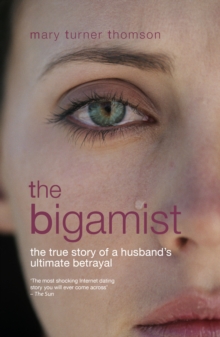 The Bigamist: The True Story of a Husband’s Ultimate Betrayal